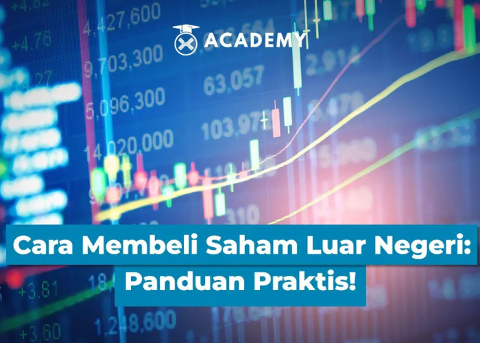 Cara Beli Saham Luar Negeri dari Indonesia: Panduan Lengkap untuk Pemula